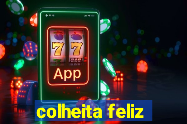colheita feliz
